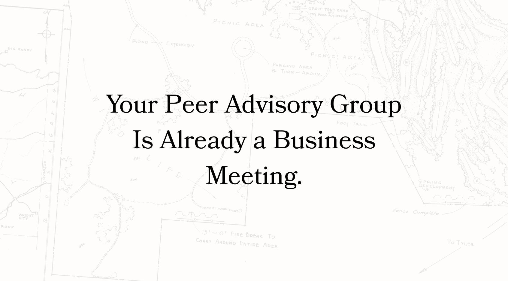Your Peer Advisory Group Is Already a Business Meeting.